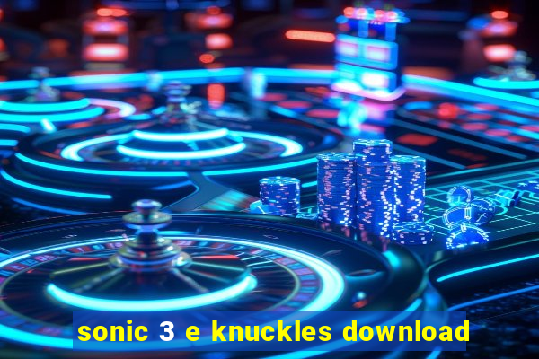 sonic 3 e knuckles download